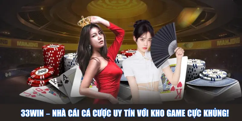 33WIN – Nhà cái cá cược uy tín với kho game cực khủng