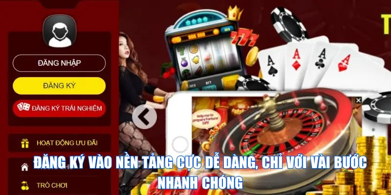 Đăng ký vào nền tảng cực dễ dàng, chỉ với vài bước nhanh chóng