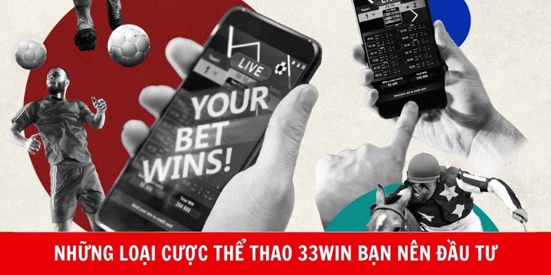 Những loại cược Thể thao 33WIN bạn nên chú ý đầu tư