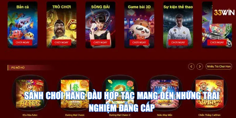 Sảnh chơi hàng đầu hợp tác mang đến những trải nghiệm đẳng cấp